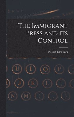 The Immigrant Press and its Control 1