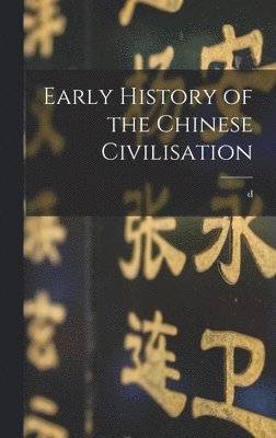 Early History of the Chinese Civilisation 1