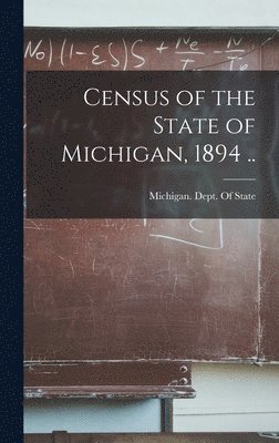 Census of the State of Michigan, 1894 .. 1