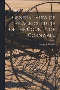 bokomslag General View of the Agriculture of the County of Cornwall