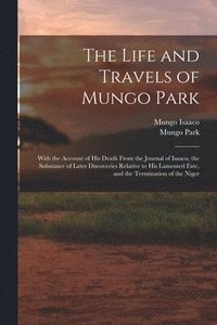 bokomslag The Life and Travels of Mungo Park