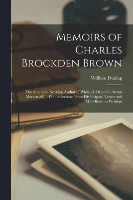 Memoirs of Charles Brockden Brown 1