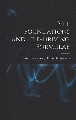 bokomslag Pile Foundations and Pile-driving Formulae