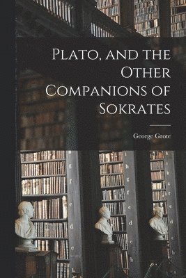 bokomslag Plato, and the Other Companions of Sokrates