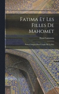 bokomslag Fatima et les filles de Mahomet; notes critiques pour l'tude de la Sira