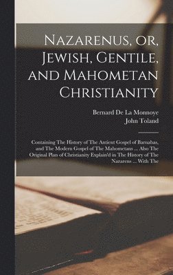 John Toland, Bernard De La Monnoye - Nazarenus, or, Jewish, Gentile, and Mahometan Christianity, Inbunden