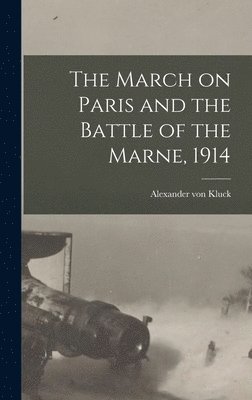 bokomslag March on Paris and the Battle of the Marne, 1914