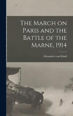 bokomslag The March on Paris and the Battle of the Marne, 1914