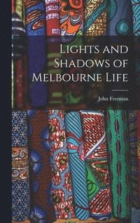 bokomslag Lights and Shadows of Melbourne Life