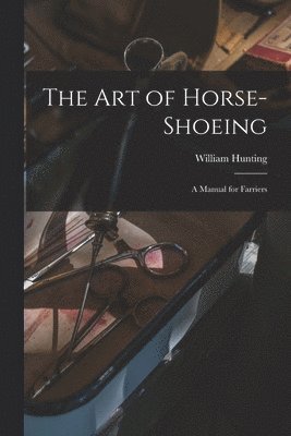 The art of Horse-shoeing 1