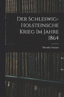 Theodor Fontane - Schleswig-Holsteinsche Krieg im Jahre 1864, Häftad