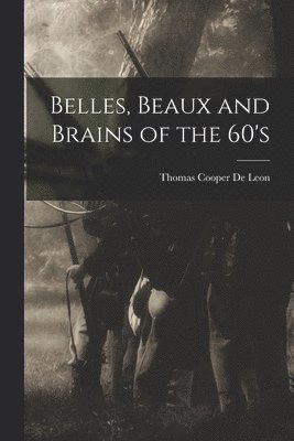 bokomslag Belles, Beaux and Brains of the 60's