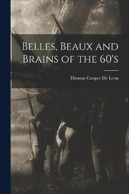 Thomas Cooper De Leon - Belles, Beaux and Brains of the 60's, Häftad