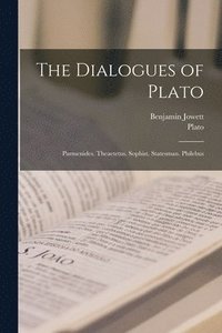 bokomslag The Dialogues of Plato: Parmenides. Theaetetus. Sophist. Statesman. Philebus