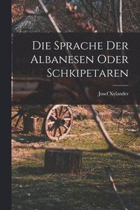 bokomslag Die Sprache der Albanesen oder Schkipetaren