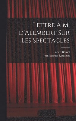 Lettre  M. d'Alembert sur les spectacles 1