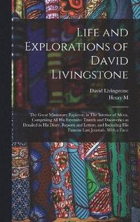 bokomslag Life and Explorations of David Livingstone