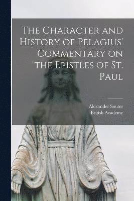 bokomslag The Character and History of Pelagius' Commentary on the Epistles of St. Paul