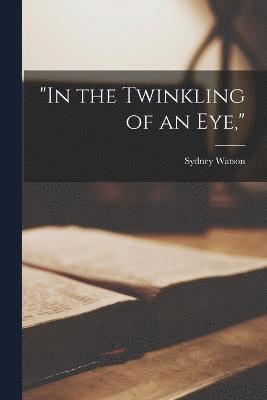 bokomslag "In the Twinkling of an eye,"