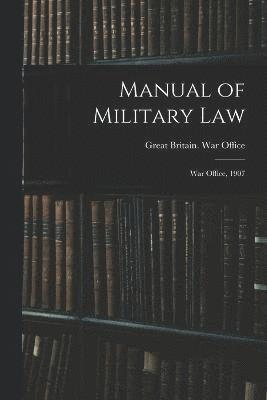Great Britain War Office - Manual of Military Law, Häftad