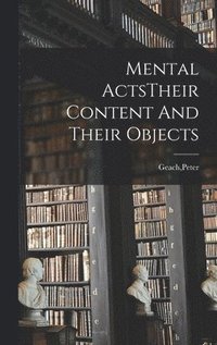 bokomslag Mental ActsTheir Content And Their Objects