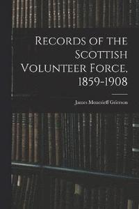 bokomslag Records of the Scottish Volunteer Force, 1859-1908