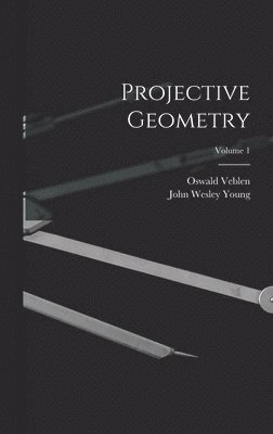 Projective Geometry; Volume 1 1