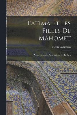 Fatima et les filles de Mahomet; notes critiques pour l'tude de la Sira 1