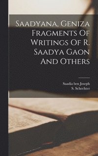 bokomslag Saadyana, Geniza Fragments Of Writings Of R. Saadya Gaon And Others