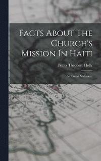 bokomslag Facts About The Church's Mission In Haiti
