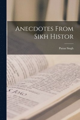 Anecdotes From Sikh Histor 1