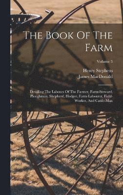 Henry Stephens, James Macdonald, James MacDonald - Book of the Farm, Inbunden