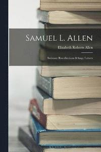 bokomslag Samuel L. Allen; Intimate Recollections & Letters