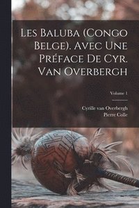 bokomslag Les Baluba (Congo Belge). Avec une prface de Cyr. van Overbergh; Volume 1