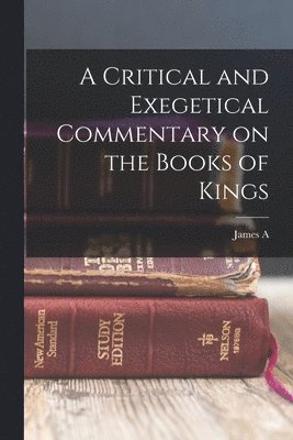 A Critical and Exegetical Commentary on the Books of Kings 1