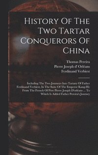 bokomslag History Of The Two Tartar Conquerors Of China