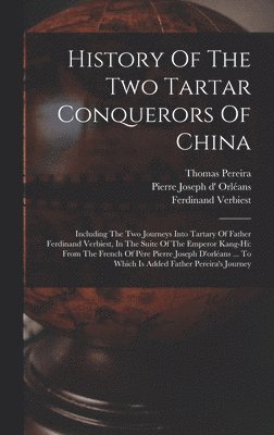 Ferdinand Verbiest, Thomas Pereira - History Of The Two Tartar Conquerors Of China, Inbunden