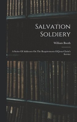 William Booth - Salvation Soldiery, Inbunden