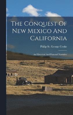 bokomslag The Conquest Of New Mexico And California