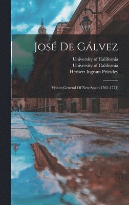 Herbert Ingram Priestley - José De Gálvez, Inbunden