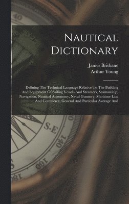 Arthur Young, James Brisbane - Nautical Dictionary, Inbunden