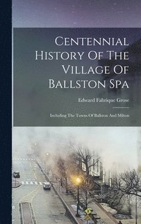 bokomslag Centennial History Of The Village Of Ballston Spa