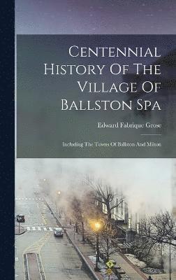 Centennial History Of The Village Of Ballston Spa 1