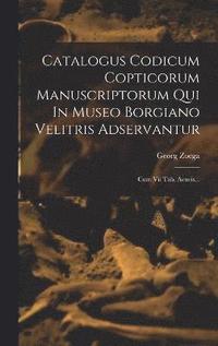 bokomslag Catalogus Codicum Copticorum Manuscriptorum Qui In Museo Borgiano Velitris Adservantur