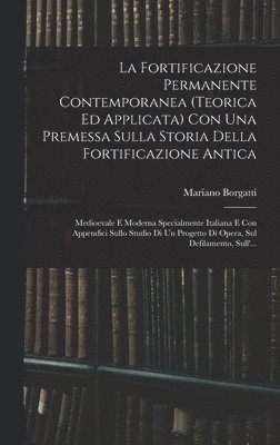 bokomslag La Fortificazione Permanente Contemporanea (teorica Ed Applicata) Con Una Premessa Sulla Storia Della Fortificazione Antica