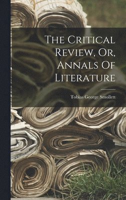 bokomslag The Critical Review, Or, Annals Of Literature