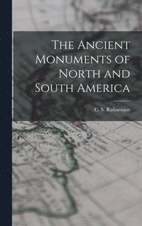 bokomslag The Ancient Monuments of North and South America