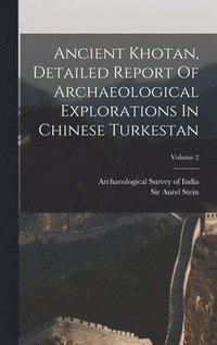 bokomslag Ancient Khotan, Detailed Report Of Archaeological Explorations In Chinese Turkestan; Volume 2