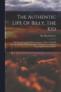 bokomslag The Authentic Life Of Billy, The Kid