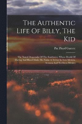 The Authentic Life Of Billy, The Kid 1